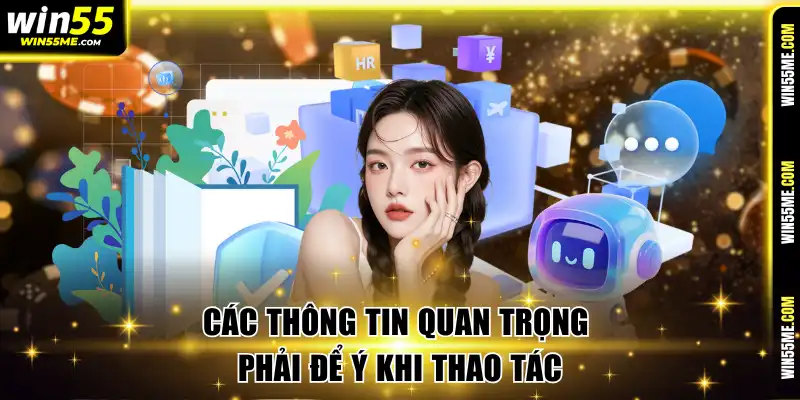 Các thông tin quan trọng phải để ý khi thao tác