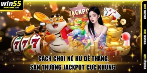cách chơi nổ hũ dễ thắng
