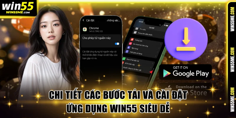 Chi tiết các bước tải và cài đặt ứng dụng Win55 siêu dễ