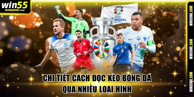 Chi tiết cách đọc kèo bóng đá qua nhiều loại hình