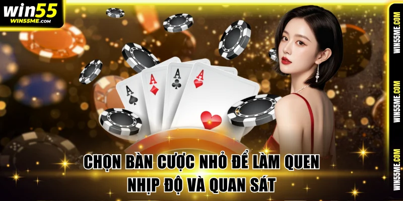 Chọn bàn cược nhỏ để làm quen nhịp độ và quan sát