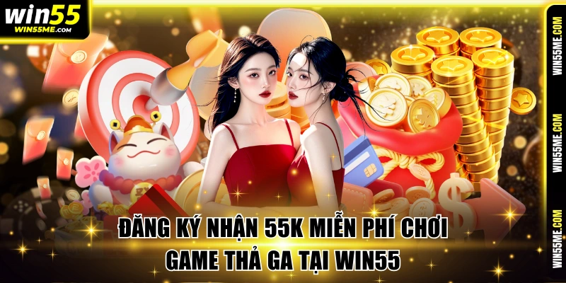 Đăng ký nhận 55k