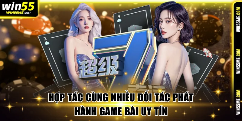 Hợp tác cùng nhiều đối tác phát hành game bài uy tín