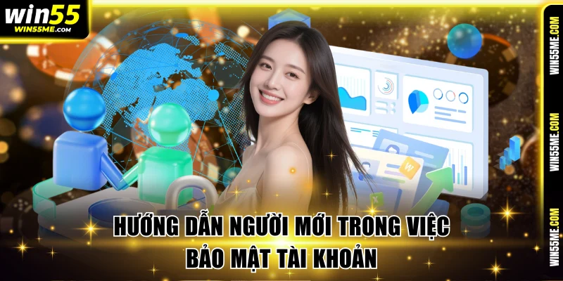 Hướng dẫn người mới trong việc bảo mật tài khoản