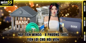 Nạp tiền Win55
