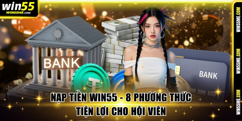 Nạp tiền Win55