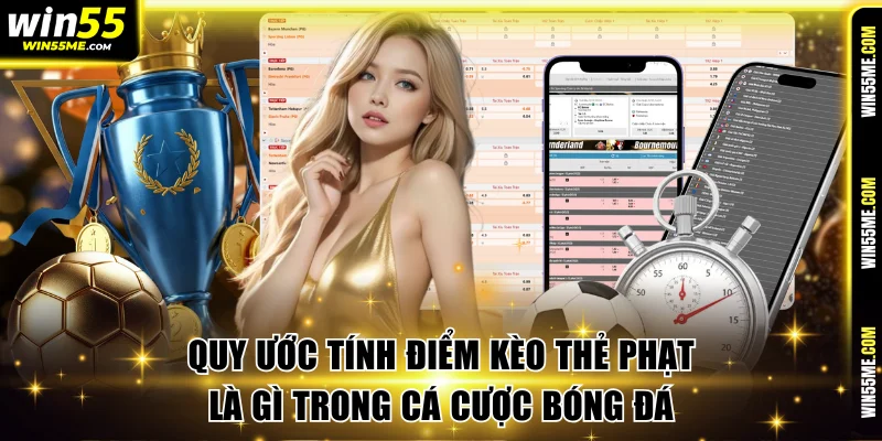 Quy ước tính điểm kèo thẻ phạt là gì trong cá cược bóng đá