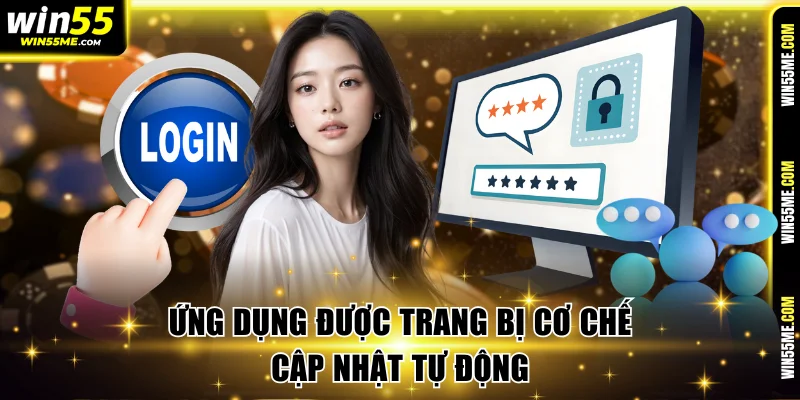 Ứng dụng được trang bị cơ chế cập nhật tự động