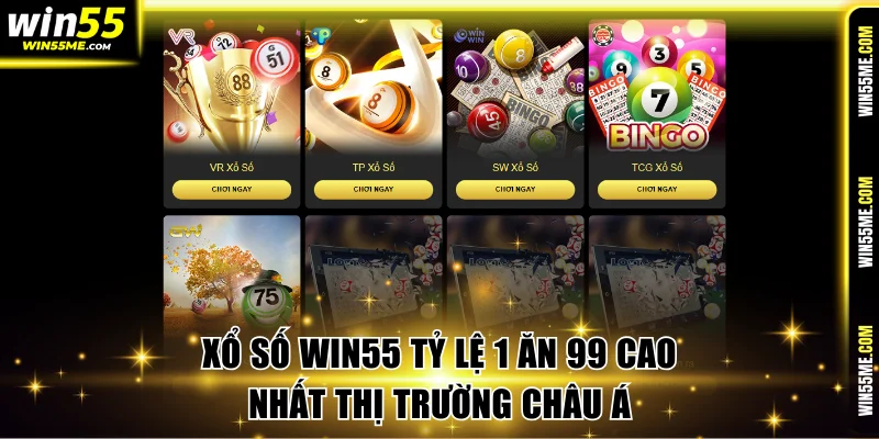 Xổ Số Win55 Tỷ Lệ 1 Ăn 99 Cao Nhất Thị Trường Châu Á